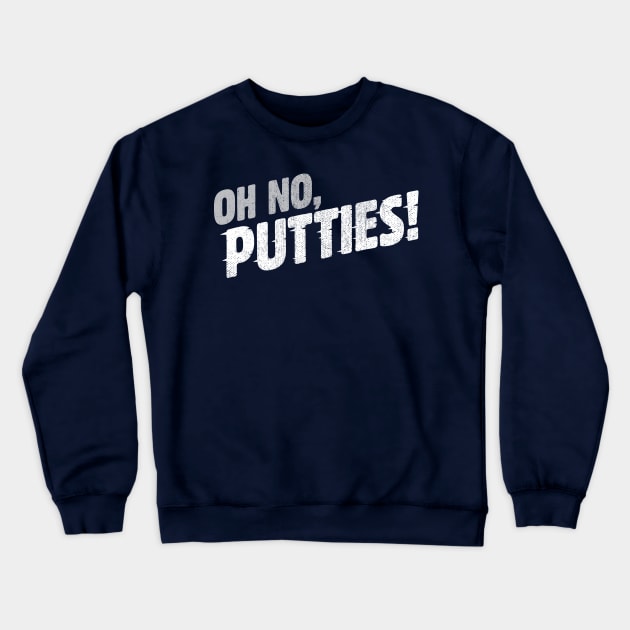Oh no, PUTTIES! Crewneck Sweatshirt by SmithViz